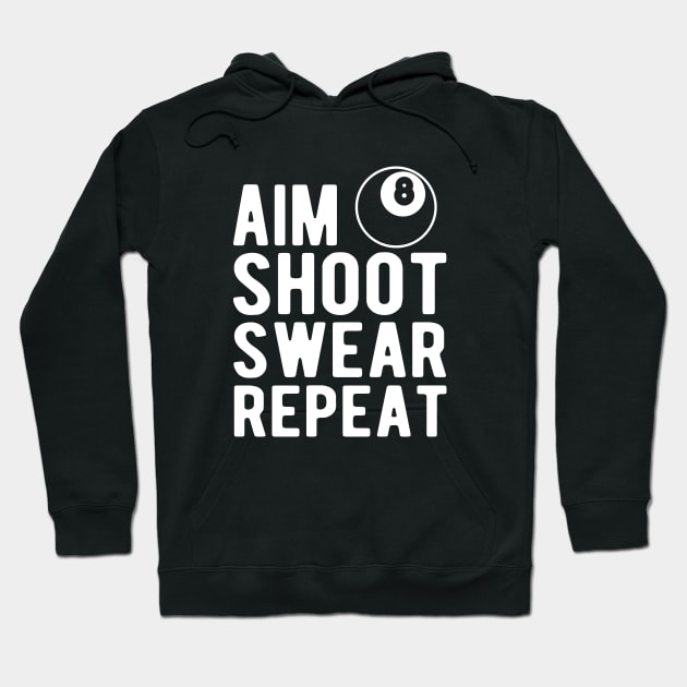 Pool / Billiard Player  -  Aim shoot Swear Repeat Hoodie by KC Happy Shop